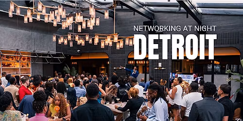 Networking at Night Detroit Vol. 23 - Godfrey Hotel - IO Rooftop
