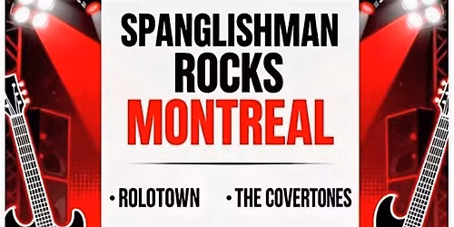 SPANGLISHMAN ROCKS MONTREAL live event with ROLOTOWN and THE COVERTONES