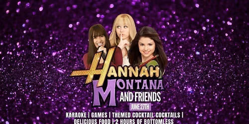 Hannah Montana &amp; Friends Bottomless Brunch