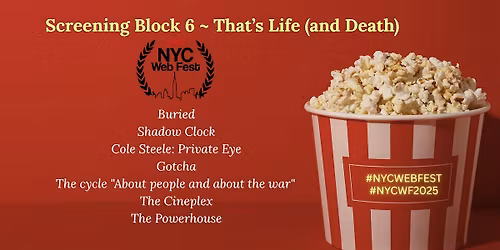 NYC Web Fest Screening Block 6 ~That\u2019s Life (and Death)