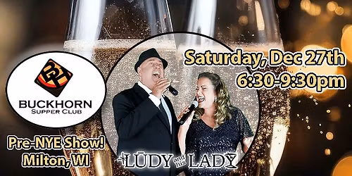 LUDY and his LADY Pre-NYE Show at Buckhorn Supper Club in Milton, WI