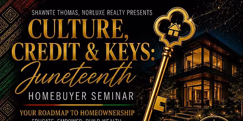 Culture, Credit & Keys - Juneteenth Homebuyer Seminar
