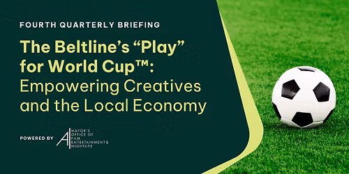 The Beltline\u2019s \u201cPlay\u201d for World Cup\u2122: Empowering Creatives and the Local Economy