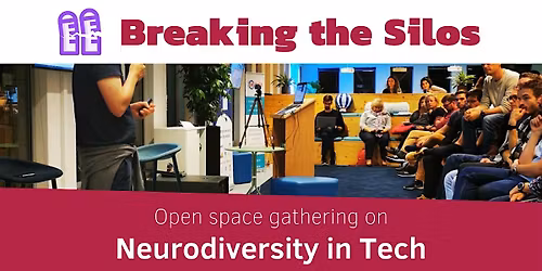 Breaking the Silos: Neurodiversity in Tech (open space)