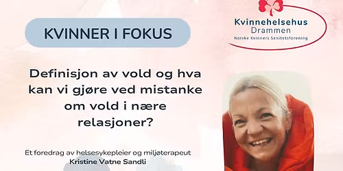Kvinner i fokus \u2999 Definisjon av vold og hva kan vi gj\u00f8re ved mistanke om vold i n\u00e6re relasjoner?