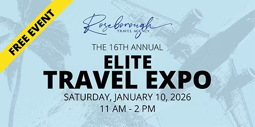 Roseborough Travel's 16th Annual Elite Travel Expo
