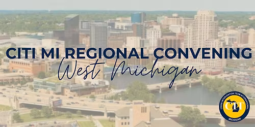 CITI Michigan Regional Convening: West Michigan