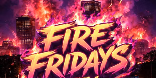 \u2604\ufe0fFIRE FRIDAYS\u2604\ufe0f(afty)