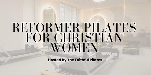 The Faithful Pilates: Reformer Pilates Class (Johns Creek)