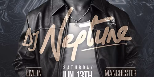 DJ NEPTUNE In Manchester - Afrobeats\/HipHop\/Amapiano\/RnB\/DanceHall
