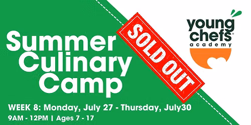 Week 8: Summer Culinary Camp - July 27 - July 30 [Ages 7 - 17]