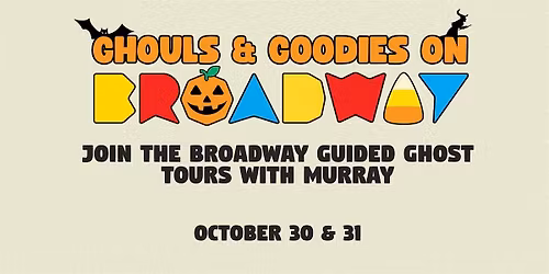 Ghouls & Goodies on Broadway - Ghost Walks
