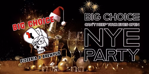 \u201cCan\u2019t Keep Your Eyes Open\u201d NYE Party at Big Choice