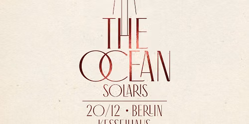 The Ocean \u2022 Berlin \u2022 Kesselhaus