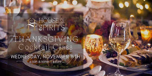 House of Spirits: Thanksgiving Cocktail Class