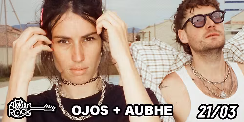 OJOS (Fr) + AUBHE \u00e0 l'Atelier Rock