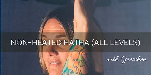 NON-HEATED HATHA (ALL LEVELS) 75 mins
