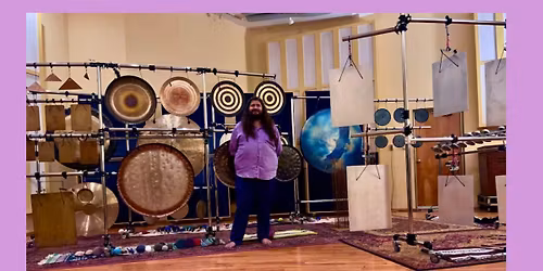 Crown of Eternity (Gongs,ecstatic instruments) 4pm&7pm 