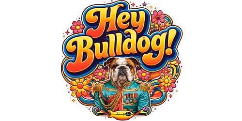 Hey Bulldog! - An Evening Of Songs from the Beatles LIVE.