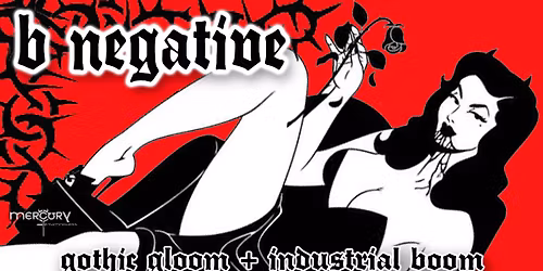 B Negative - Darkwave\/Industrial @ the Mercury!