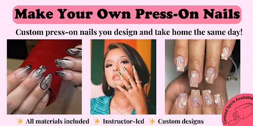 Custom Press-On Nails Workshop - design your own set of nails!