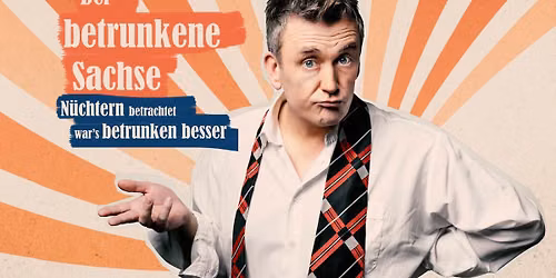 Der Betrunkene Sachse - N\u00fcchtern betrachtet war's betrunken besser 