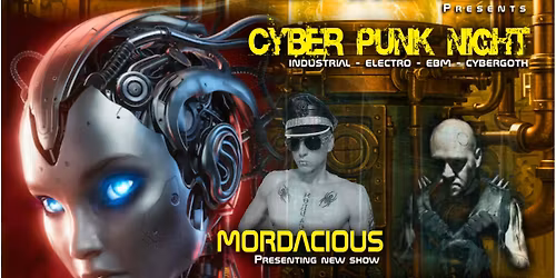 CYBER PUNK NIGHT With MORDACIOUS - INFECTED SOUND SYSTEM Entry Free B4 10pm 03.21.2026