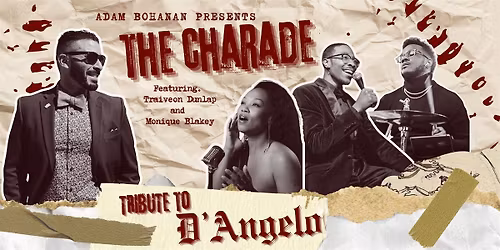 THE CHARADE: A TRIBUTE TO D\u2019ANGELO