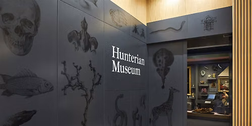 Hunterian Museum - Free timed entry June 2026. 10+ contact Museum