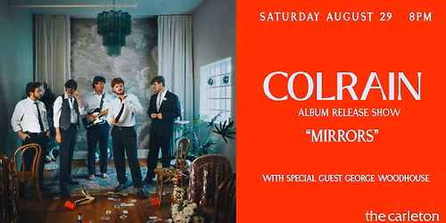 COLRAIN Album Release Show w\/ George Woodhouse Live at The Carleton