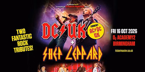 DC\/UK (Formerly AC\/DC UK) W\/Shef Leppard | BIRMINGHAM \ud83c\udff4\udb40\udc67\udb40\udc62\udb40\udc65\udb40\udc6e\udb40\udc67\udb40\udc7f O2 Academy
