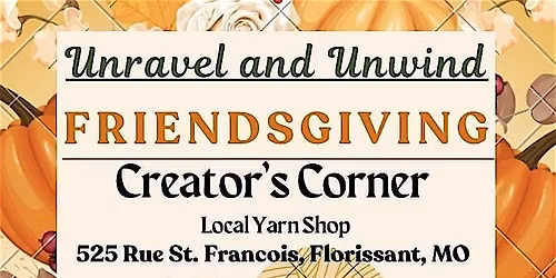 Friendsgiving Unravel and Unwind At Creators Corner