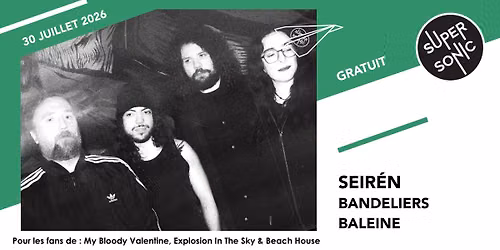 Seir\u00e9n \u2022 Bandeliers \u2022 Baleine \/ Supersonic (Free entry)