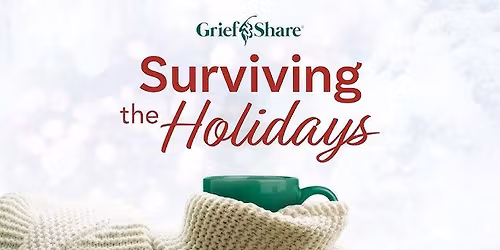 GriefShare : Surviving the Holdiays - Southern Oaks Campus