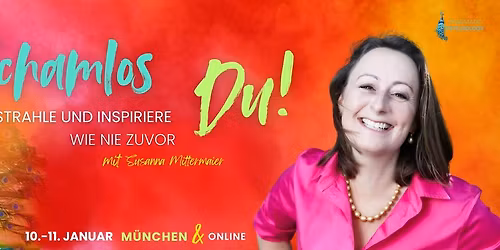 Schamlos Du! Strahle und inspiriere wie nie zuvor!