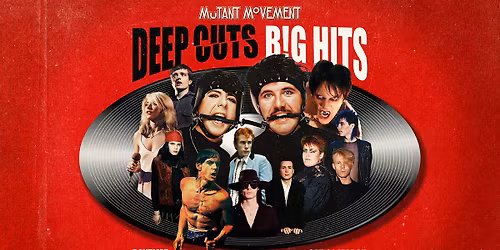 Mutant Movement Deep Cuts\/Big Hits with Special tribute to Dave Ball