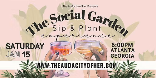 The Social Garden: Sip + Plant Experience