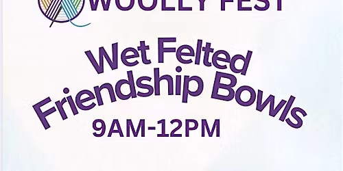 Wet Felted Friendship Bowls