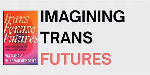 IMAGINING TRANS FUTURES