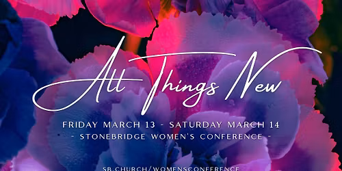 All Things New - Women's Conference