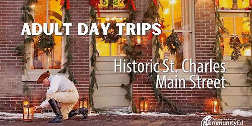 Adult Day Trip: Historic St. Charles Main Street (Christmas Traditions Tour)