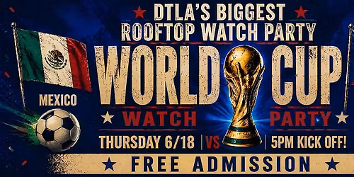 FIFA World Cup DTLA Rooftop Watch Party: MEXICO vs CZECHIA