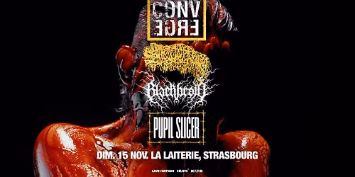 CONVERGE + SANGUISUGABOGG + BLACKBRAID + PUPIL SLICER - La Laiterie - Strasbourg