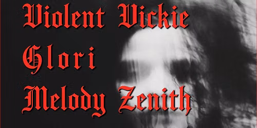 VIOLENT VICKIE + GLORI + MELODY ZENITH 