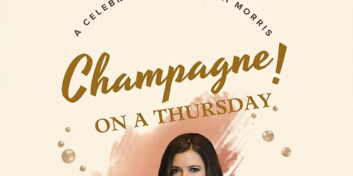 Champagne on a THURSDAY! - A Celebration of Sarah Morris!