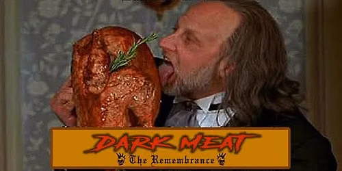 Dark Meat: The Rembrance