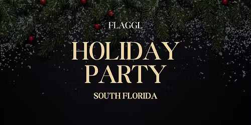 FLAGGL Holiday Party - South Florida