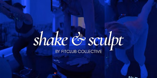 Shake & Sculpt by Fitclub Collective