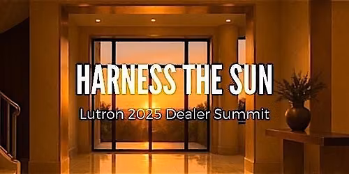Harness The Sun: Lutron Dealer Summit in Dallas