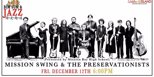 Golden Island Presents: MBHS Mission Swing + The Preservationists- Dim Sum & Jazz CCXXXIV